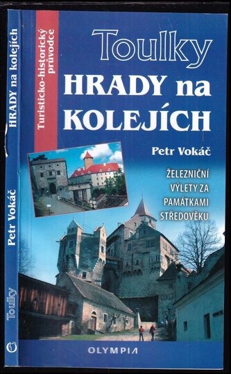 Hrady na kolejích : železniční výlety za památkami středověku (Petr Vokáč, 2019)