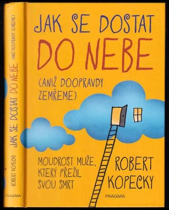Jak se dostat do nebe (aniž doopravdy zemřeme) (Robert Kopecky, 2019)