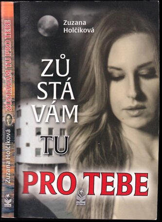 Zůstávám tu pro tebe DEDIKACE ZUZANA HOLČÍKOVÁ : romantický příběh (Zuzana Holčíková, 2019)