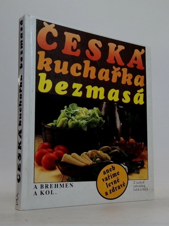 Česká kuchařka bezmasá aneb vaříme levně a zdravě