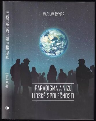 Paradigma a vize lidské společnosti (Václav Ryneš, 2019)