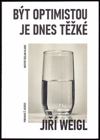 Být optimistou je dnes těžké (Jiří Weigl, 2023)