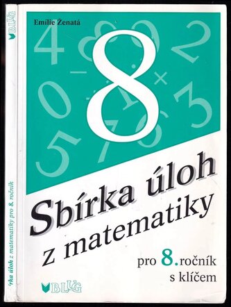 Sbírka úloh z matematiky pro 8. ročník : [s klíčem (Emílie Ženatá, 2006)