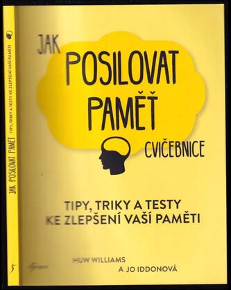 Jak posilovat paměť : cvičebnice : tipy, triky a testy pro lepší paměť (W. Huw Williams, 2019)