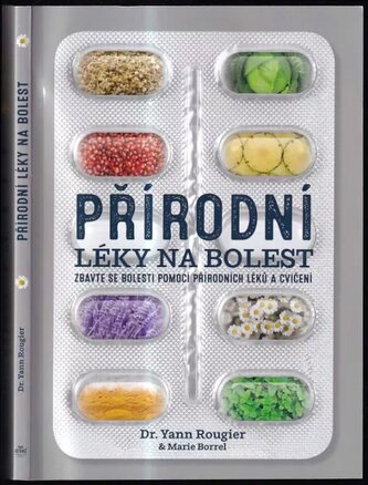 Přírodní léky na bolest : zbavte se bolesti pomocí přírodních léků a cvičení (Yann, 2019)