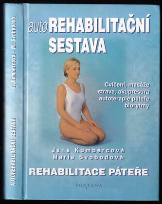 Autorehabilitační sestava : [cvičení, masáže, strava, akupresura, autoterapie páteře, biorytmy] (Jana Kombercová, 2000)