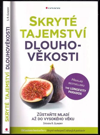 Skryté tajemství dlouhověkosti : zůstaňte mladí až do vysokého věku (Steven R Gundry, 2019)