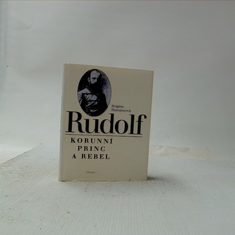 Rudolf, Korunní princ a rebel