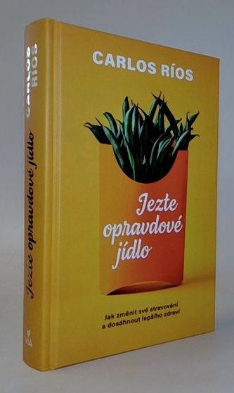 Jezte opravdové jídlo - Jak změnit své stravování a dosáhnout lepšího zdraví