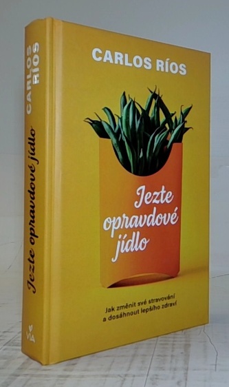 Jezte opravdové jídlo - Jak změnit své stravování a dosáhnout lepšího zdraví