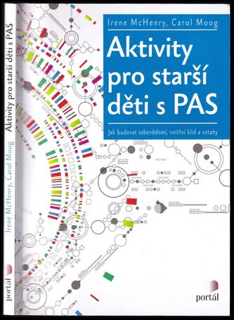 Aktivity pro starší děti s PAS : jak budovat sebevědomí, vnitřní klid a vztahy (Irene McHenry, 2019)