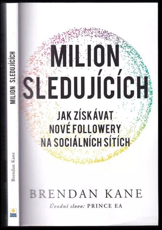 Milion sledujících : jak získávat nové followery na sociálních sítích (Brendan Michael Kane, 2019)