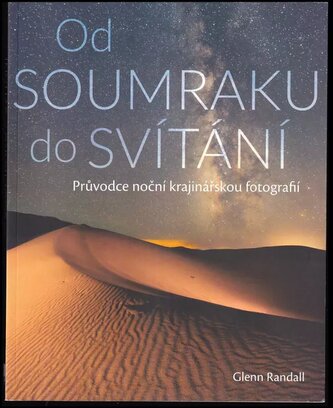 Od soumraku do svítání : průvodce noční krajinářskou fotografií (Glenn Randall, 2019)
