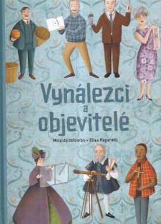 Vynálezci a objevitelé a jejich podivuhodné objevy (Miralda Colombo, 2019)