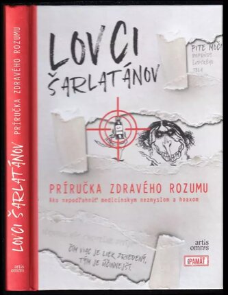 Lovci šarlatánov : príručka zdravého rozumu : ako nepodľahnúť medicínskym nezmyslom a hoaxom (Cecília Froncová, 2019) Lovci šarlatánov : príručka zdravého rozumu : ako nepodľahnúť medicínskym nezmyslom a hoaxom (Cecília Froncová, 2019)