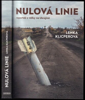 Nulová linie : reportáž z války na Ukrajině (Lenka Klicperová, 2023)