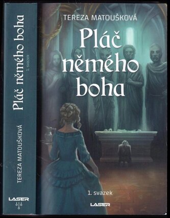 Pláč němého boha : 1. svazek (Tereza Matoušková, 2023)