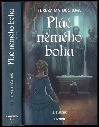 Pláč němého boha : 1. svazek (Tereza Matoušková, 2023)