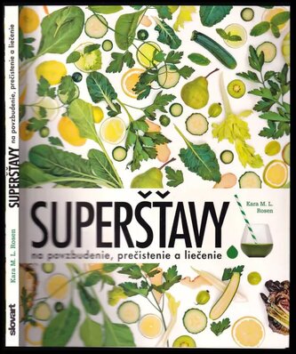 Superšťavy : na povzbudenie, prečistenie a liečenie (Kara M. L. Rosen, 2016)