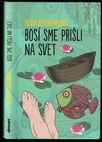 Bosí sme prišli na svet (Silvia Bystričanová, 2018)