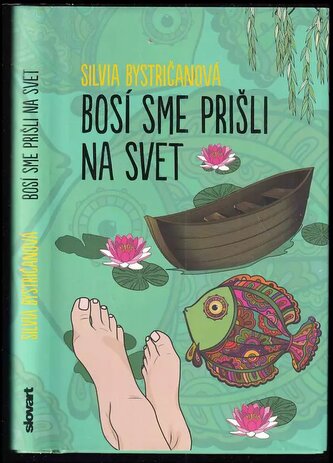 Bosí sme prišli na svet (Silvia Bystričanová, 2018)