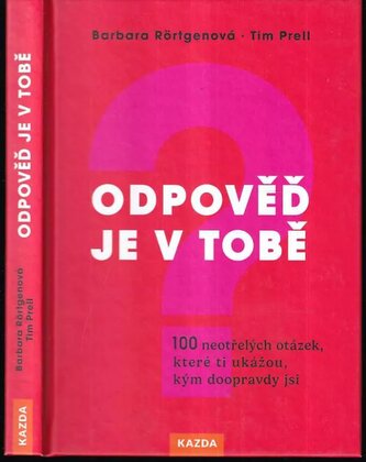 Odpověď je v tobě : 100 neotřelých otázek, které ti ukážou, kým doopravdy jsi (Barbara Rörtgen, 2023)