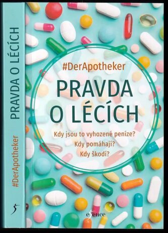 Pravda o lécích : kdy jsou to vyhozené peníze? kdy pomáhají? kdy škodí? (DerApotheker, 2023)