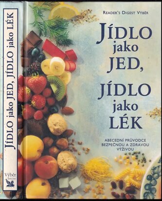 Jídlo jako jed, jídlo jak lék : Abecední průvodce bezpečnou a zdravou výživou (, 1997)