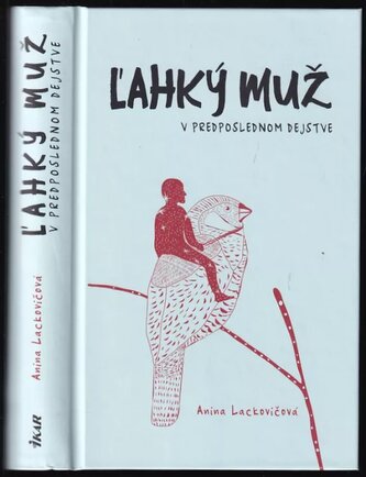 Ľahký muž v predposlednom dejstve (Anina Lackovičová, 2023)