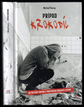 Prípad krokodíl : detektívny prípad z prostredia drogovej scény (Michal Čierny, 2019)