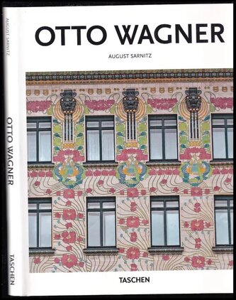 Otto Wagner : 1841-1918 : průkopník moderní architektury (August Sarnitz, 2019)