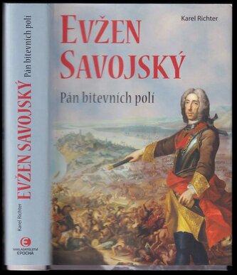 Evžen Savojský : pán bitevních polí (Karel Richter, 2019)
