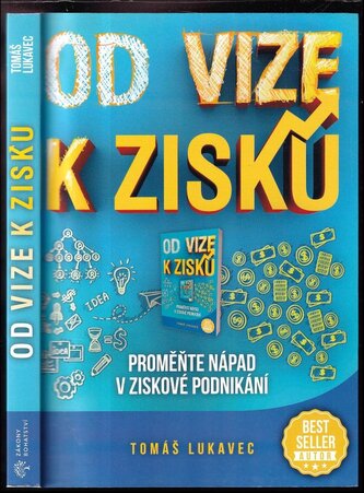 Od vize k zisku : proměňte nápad v ziskové podnikání! (Tomáš Lukavec, 2019)