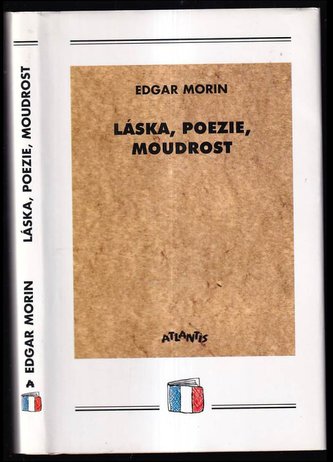 Láska, poezie, moudrost (Edgar Morin, 2000)