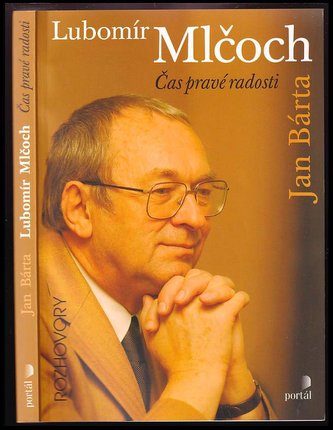 Lubomír Mlčoch : čas pravé radosti (Lubomír Mlčoch, 2007)