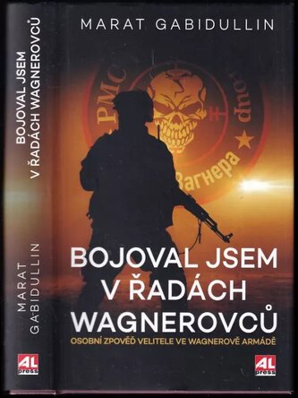 Bojoval jsem v řadách Wagnerovců / c Marat Gabidullin ; z francouzského vydání Moi, Marat, ex commandant de l'armée Wagner ... 