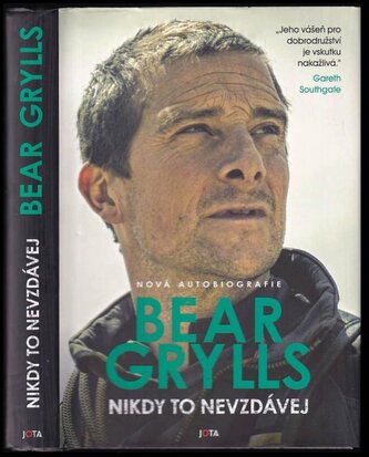 Nikdy to nevzdávej : nová autobiografie (Bear Grylls, 2024)