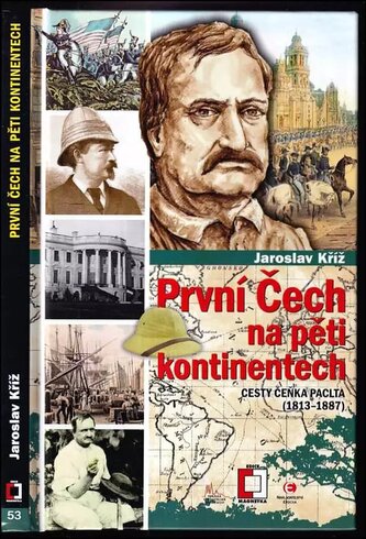 První Čech na pěti kontinentech : cesty Čeňka Paclta 1813-1887 (Jaroslav Kříž, 2019)
