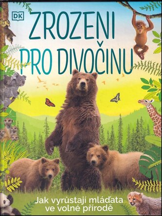 Zrozeni pro divočinu : jak vyrůstají mláďata ve volné přírodě (, 2023)