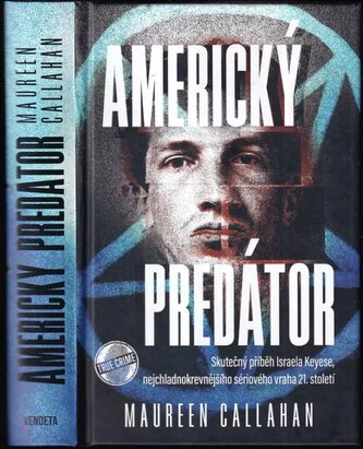 Americký predátor : skutečný příběh Israela Keyese, nejchladnokrevnějšího sériového vraha 21. století (Maureen Callahan, 2023)