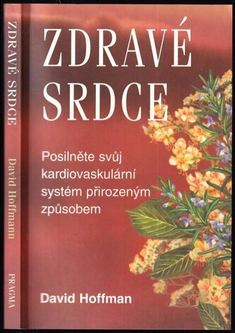 Zdravé srdce : posilněte svůj kardiovaskulární systém přirozeným způsobem (David Hoffmann, 2006)