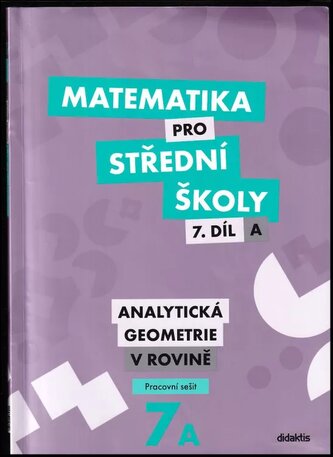 Matematika pro střední školy - Analytická geometrie v rovině 7A : pracovní sešit - 7. díl A (Václav Zemek, 2018)