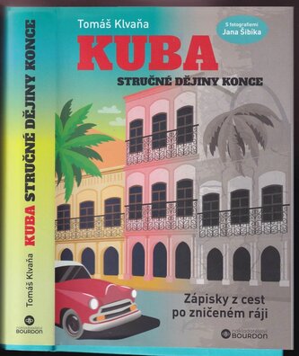 Kuba : stručné dějiny konce : zápisky z cest po zničeném ráji (Tomáš Klvaňa, 2023)