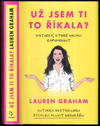 Už jsem ti to říkala? : historky, které nechci zapomenout (Lauren Graham, 2023)