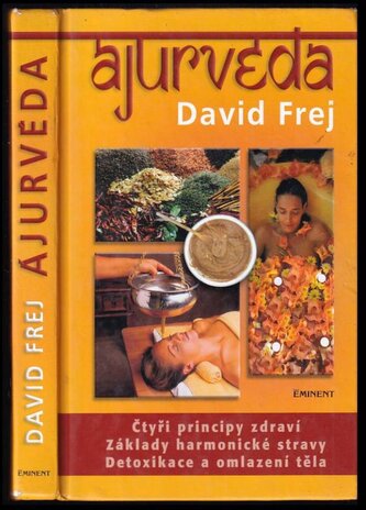 Ájurvéda : medicína zdraví a dlouhověkosti v praxi českého lékaře (David Frej, 2007)