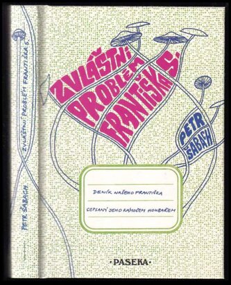 Zvláštní problém Františka S : [deník našeho Františka sepsaný jeho kámošem houbařem] (Petr Šabach, 2007)