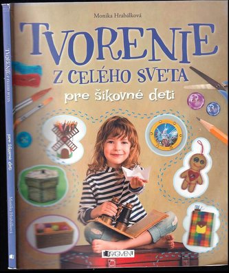 Tvorenie z celého sveta : pre šikovné deti (Monika Hrabálková, 2016)