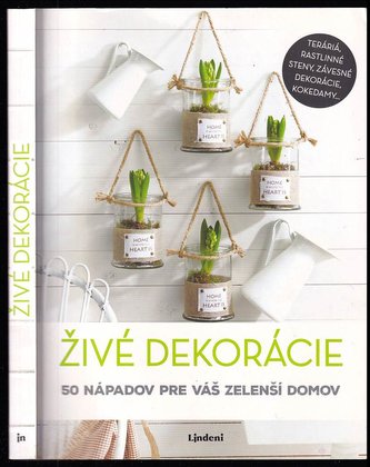 Živé dekorácie : 50 nápadov pre váš zelenší domov (Catherine Delvaux, 2019)