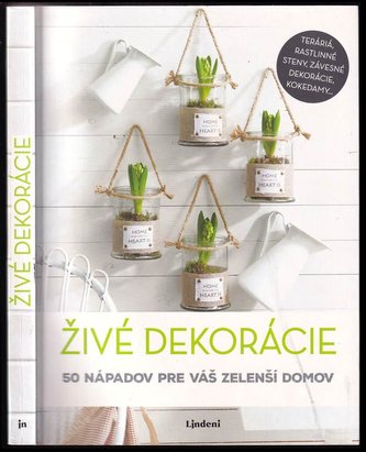 Živé dekorácie : 50 nápadov pre váš zelenší domov (Catherine Delvaux, 2019)