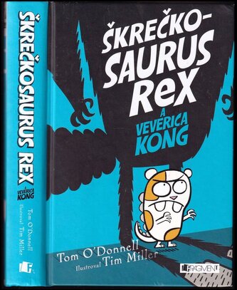 Škrečkosaurus Rex a veverica Kong (Tom O'Donnell, 2019)